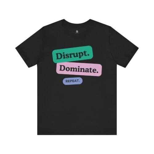 Motivational Unisex Tee – Disrupt, Dominate, Repeat